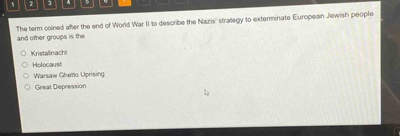 the term coined after the end of world war ii to describe the nazis strategy to exterminate european jewish people and other groups is the\nkristallnacht\nholocaust\nwarsaw ghetto uprising\ngreat depression