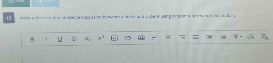 write a three to four sentence discussion between a florist and a client using proper supermarket vocabulary.