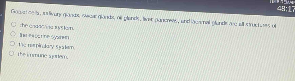 goblet cells, salivary glands, sweat glands, oil glands, liver, pancreas, and lacrimal glands are all structures of the endocrine system. the exocrine system. the respiratory system. the immune system.