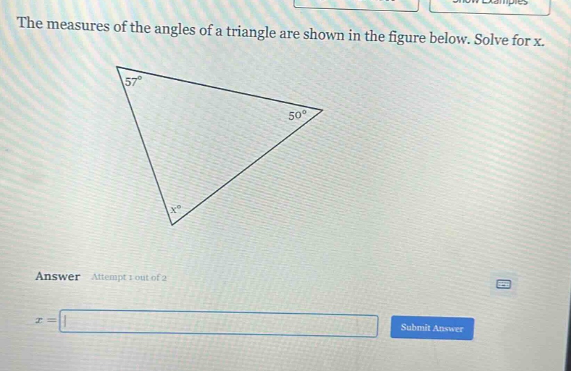 the measures of the angles of a triangle are shown in the figure below. solve for x. answer attempt 1 out of 2 x =