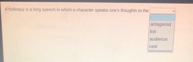 a soliloquy is a long speech in which a character speaks ones thoughts to the antagonist foil audience cast