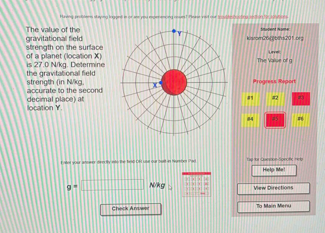 the value of the gravitational field strength on the surface of a planet (location x) is 27.0 n/kg. determine the gravitational field strength (in n/kg, accurate to the second decimal place) at location y. enter your answer directly into the field or use our built - in number pad. g = n/kg