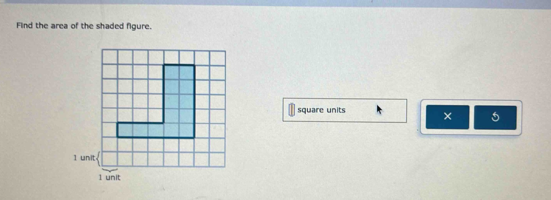 find the area of the shaded figure. 1 unit 1 unit square units