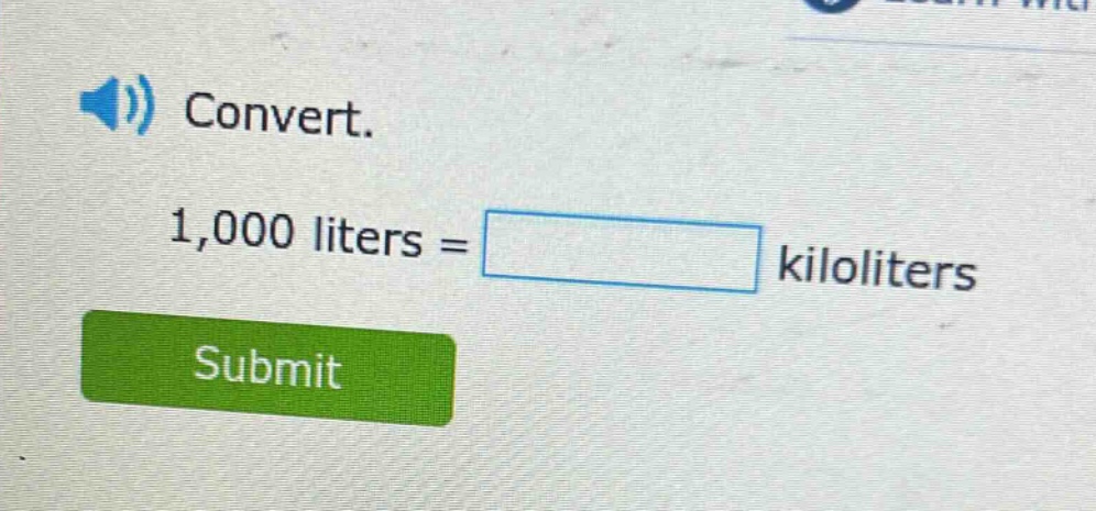 convert. 1,000 liters = kiloliters