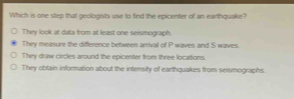 which is one step that geologists use to find the epicenter of an earthquake? they look at data from at least one seismograph. they measure the difference between arrival of p waves and s waves. they draw circles around the epicenter from three locations. they obtain information about the intensity of earthquakes from seismographs.