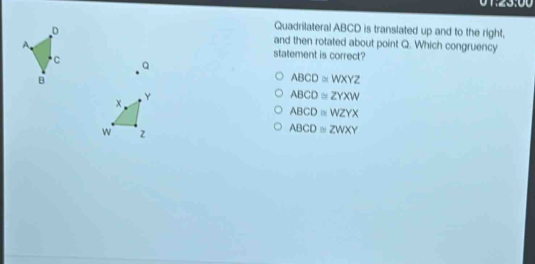 quadrilateral abcd is translated up and to the right, and then rotated about point q. which congruency statement is correct? abcd ≅ wxyz abcd ≅ zyxw abcd ≅ wzyx abcd ≅ zwxy