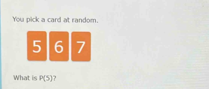 you pick a card at random. what is p(5)?