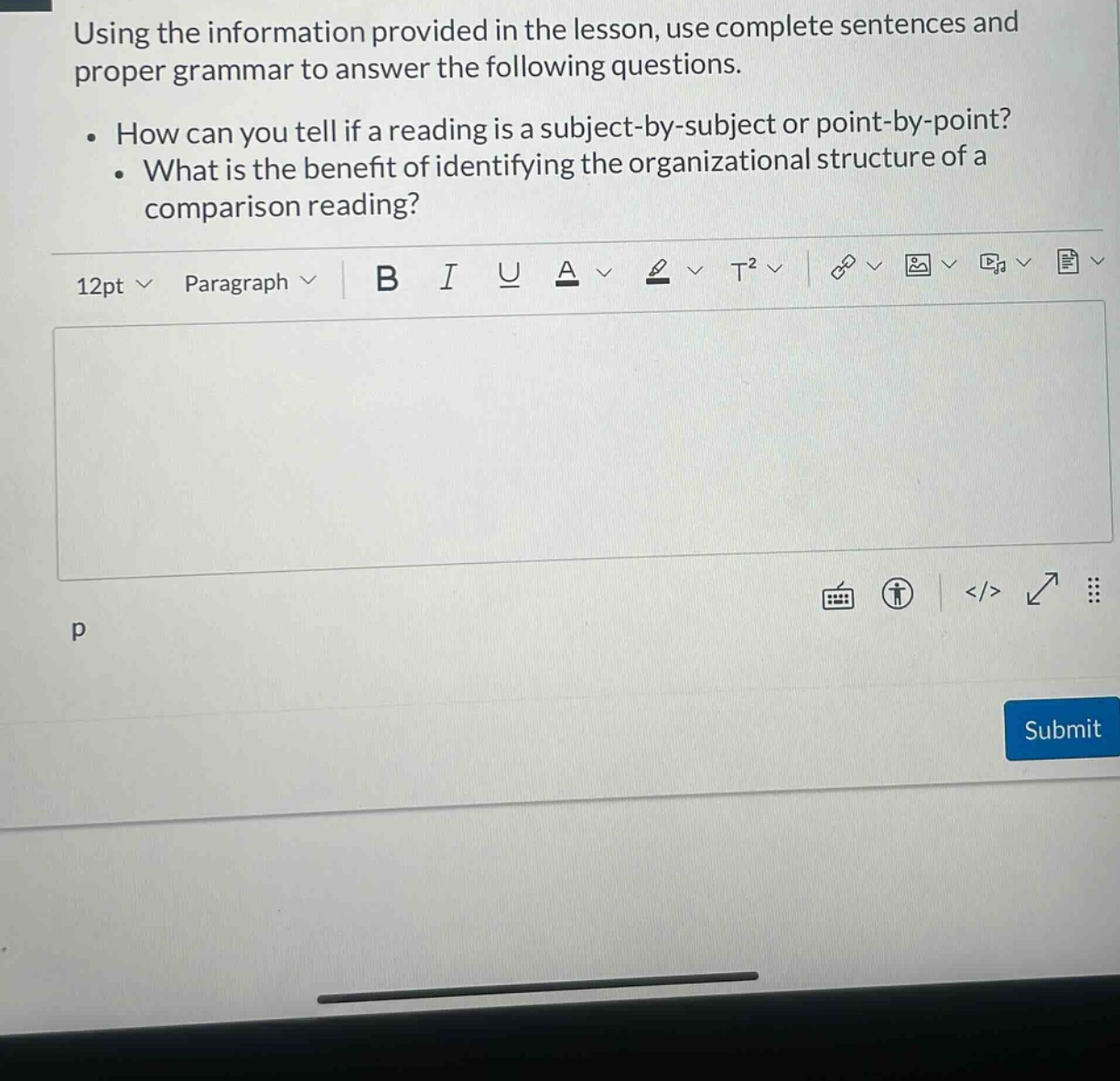 using the information provided in the lesson, use complete sentences and proper grammar to answer the following questions. how can you tell if a reading is a subject - by - subject or point - by - point? what is the benefit of identifying the organizational structure of a comparison reading?