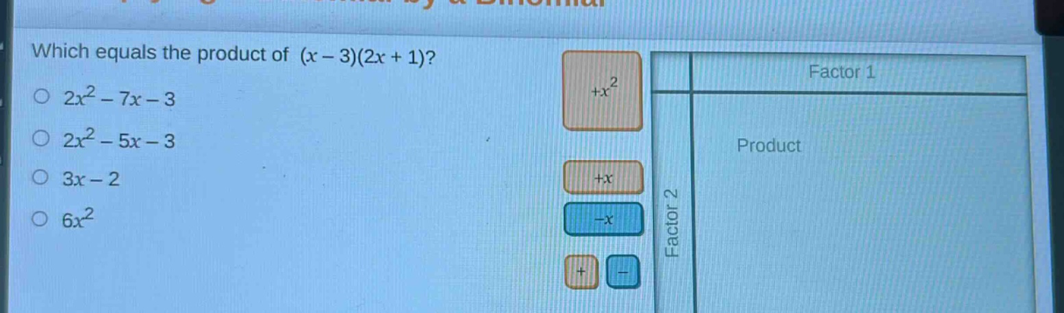 which equals the product of (x - 3)(2x + 1)?\n2x² - 7x - 3\n2x² - 5x - 3\n3x - 2\n6x²