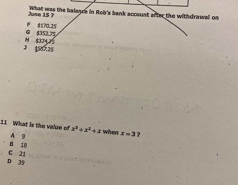 what was the balance in robs bank account after the withdrawal on june 15? f $170.25 g $352.75 h $374.75 j $557.25 11 what is the value of x³ + x² + x when x = 3? a 9 b 18 c 21 d 39