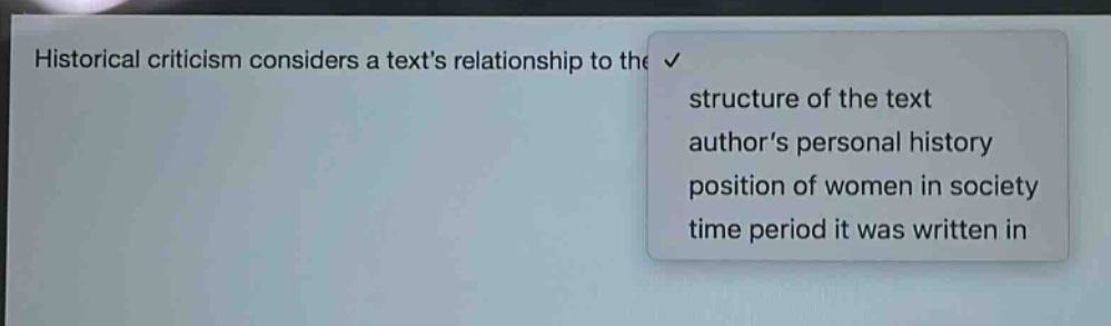 historical criticism considers a texts relationship to the structure of the text authors personal history position of women in society time period it was written in