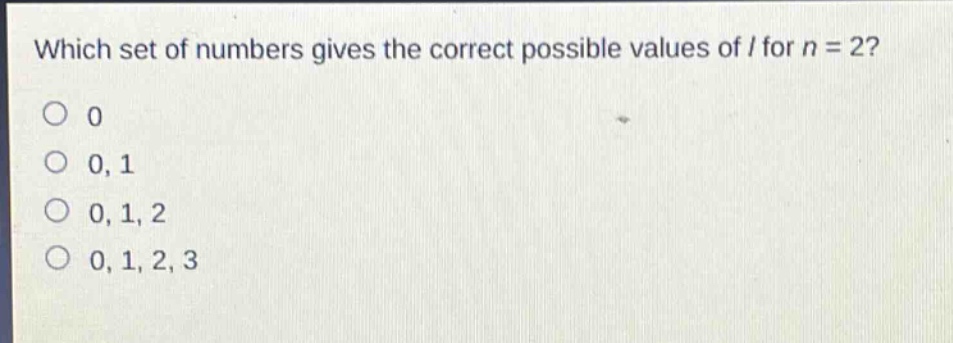 which set of numbers gives the correct possible values of l for n = 2? 0 0, 1 0, 1, 2 0, 1, 2, 3