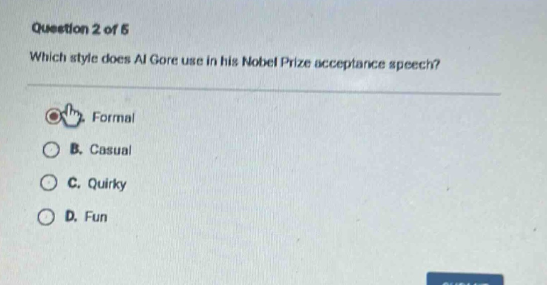 question 2 of 5 which style does al gore use in his nobel prize acceptance speech? a. formal b. casual c. quirky d. fun