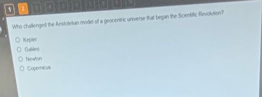 who challenged the aristotelian model of a geocentric universe that began the scientific revolution?\nkepler\ngalileo\nnewton\ncopernicus