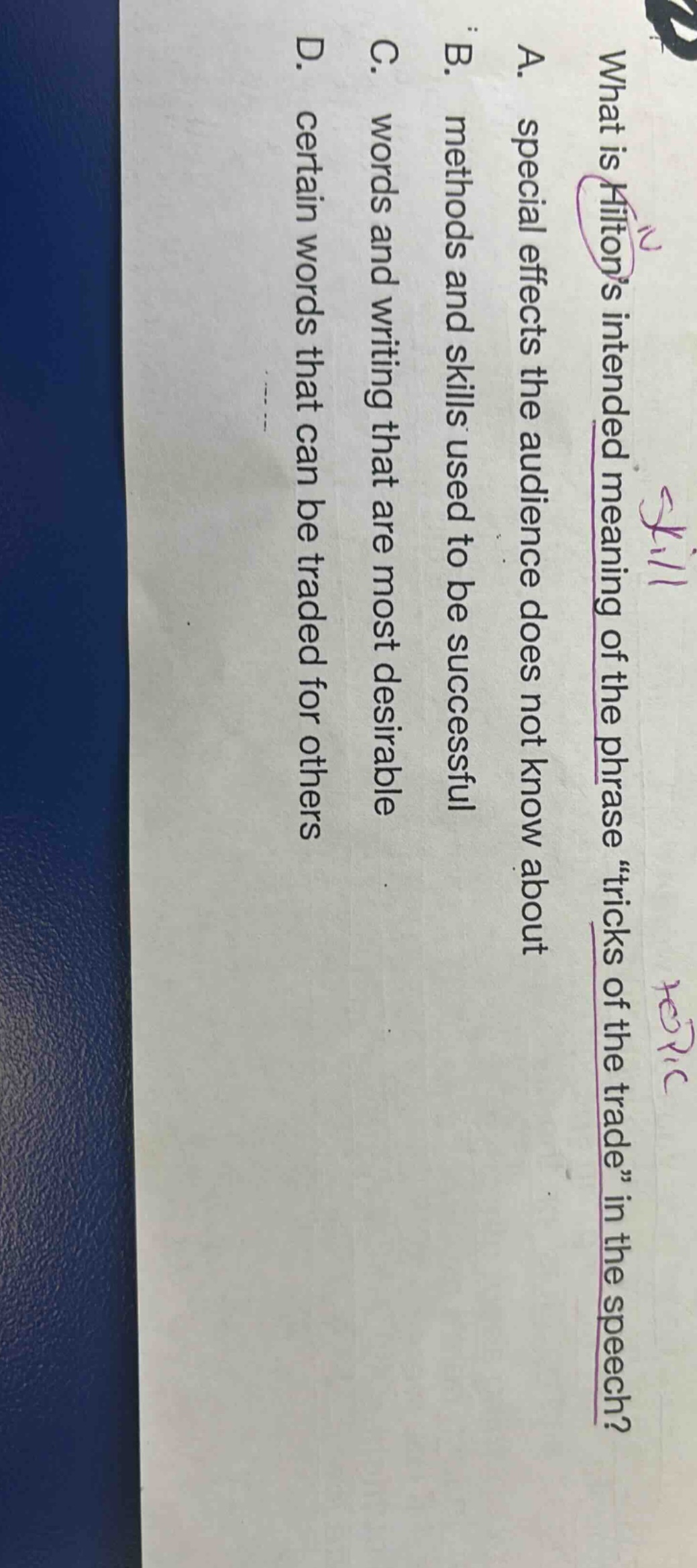 what is hiltons intended meaning of the phrase \tricks of the trade\ in the speech? a. special effects the audience does not know about b. methods and skills used to be successful c. words and writing that are most desirable d. certain words that can be traded for others