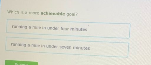 which is a more achievable goal? running a mile in under four minutes running a mile in under seven minutes