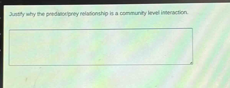 justify why the predator/prey relationship is a community level interaction.