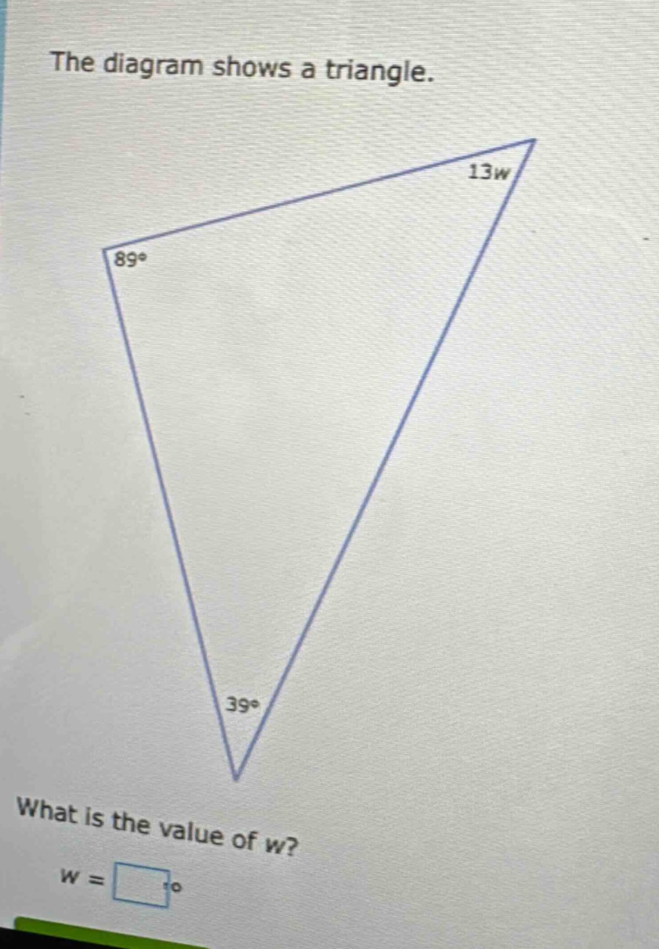 the diagram shows a triangle. what is the value of w? w =