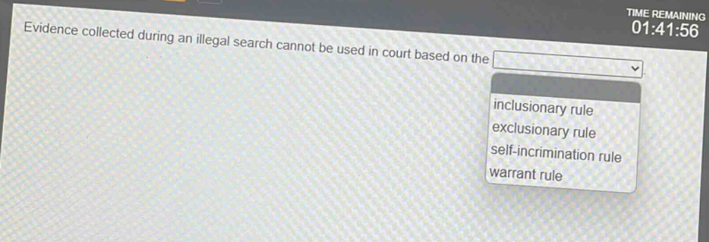 evidence collected during an illegal search cannot be used in court based on the inclusionary rule exclusionary rule self - incrimination rule warrant rule