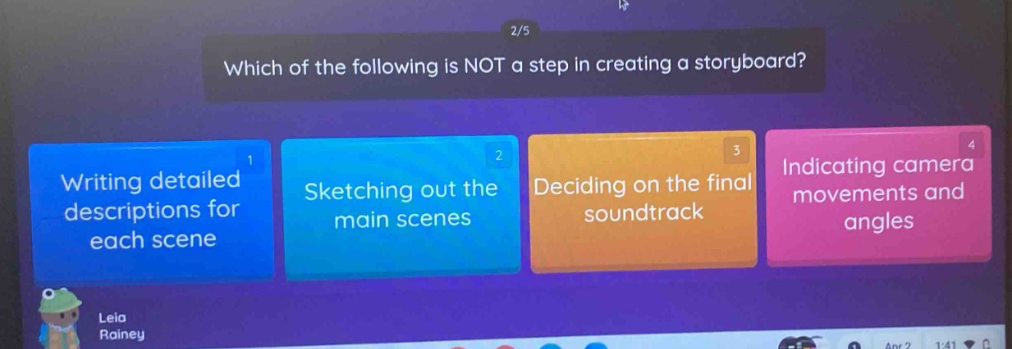 2/5 which of the following is not a step in creating a storyboard? writing detailed descriptions for each scene sketching out the main scenes deciding on the final soundtrack indicating camera movements and angles