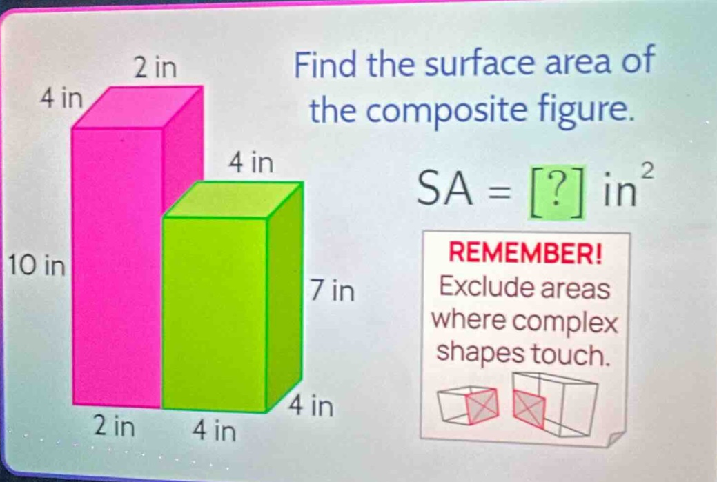 find the surface area of the composite figure. sa = ? in² remember! exclude areas where complex shapes touch.