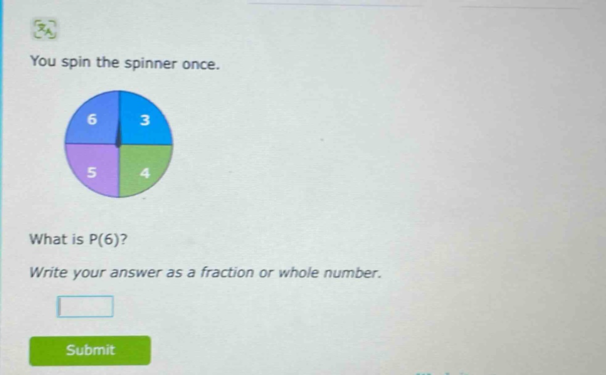 you spin the spinner once. what is p(6)? write your answer as a fraction or whole number.