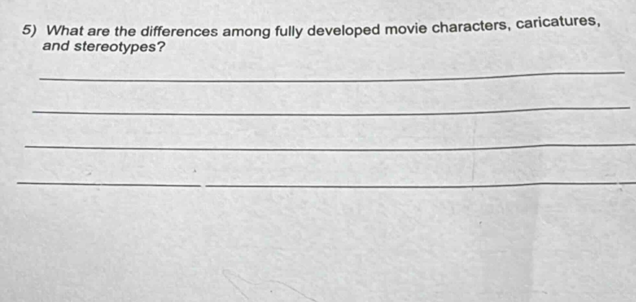 5) what are the differences among fully developed movie characters, caricatures, and stereotypes?