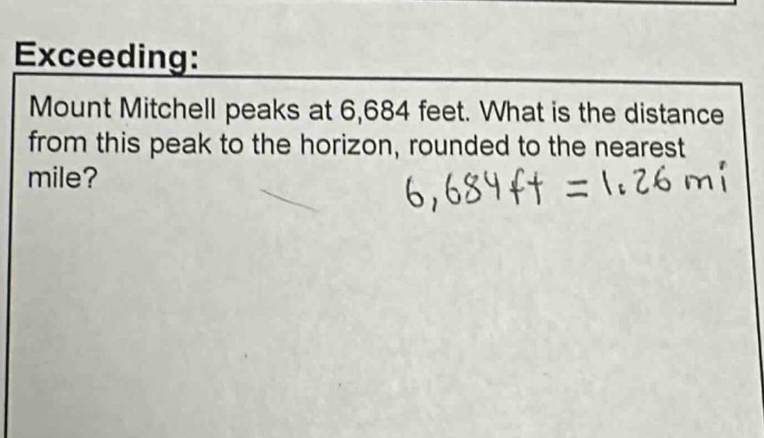 exceeding: mount mitchell peaks at 6,684 feet. what is the distance from this peak to the horizon, rounded to the nearest mile? 6,684 ft = 1.26 mi