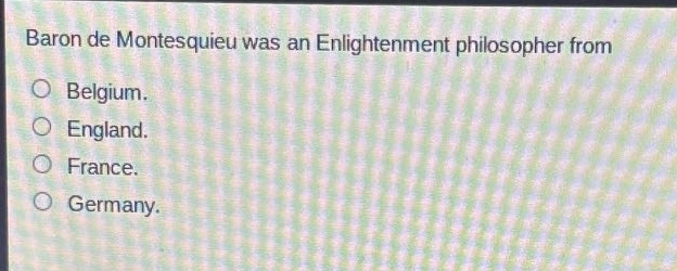 baron de montesquieu was an enlightenment philosopher from\nbelgium.\nengland.\nfrance.\ngermany.