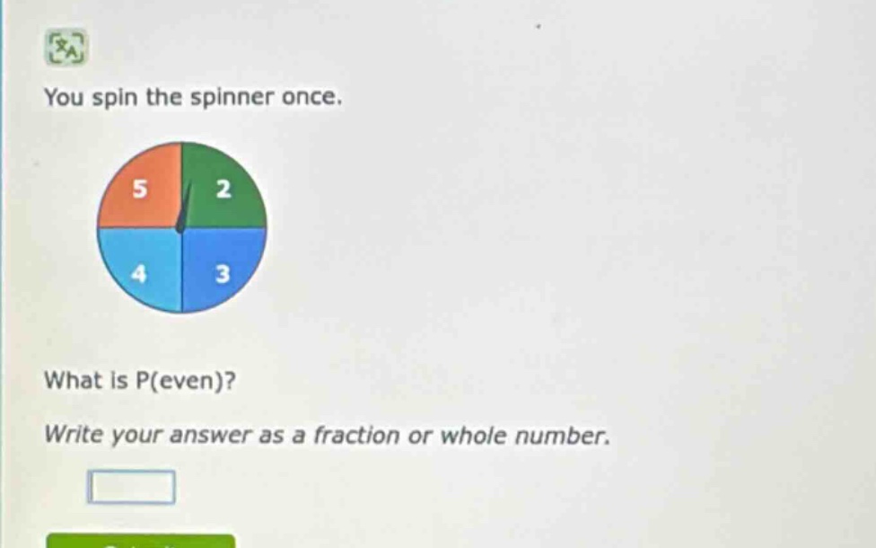 you spin the spinner once. what is p(even)? write your answer as a fraction or whole number.