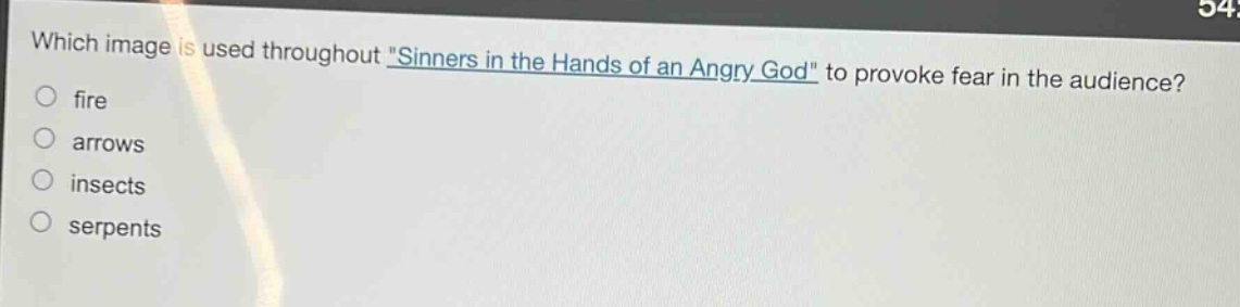 which image is used throughout \sinners in the hands of an angry god\ to provoke fear in the audience?\nfire\narrows\ninsects\nserpents