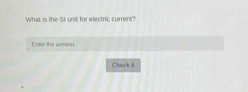 what is the si unit for electric current? enter the answer check it