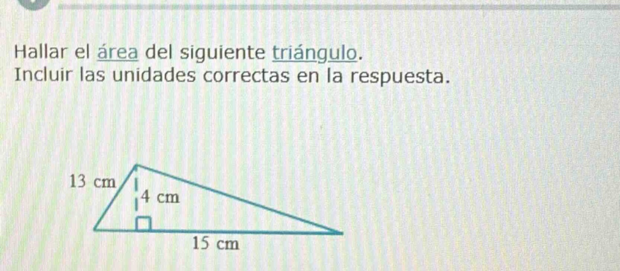 hallar el área del siguiente triángulo. incluir las unidades correctas en la respuesta.