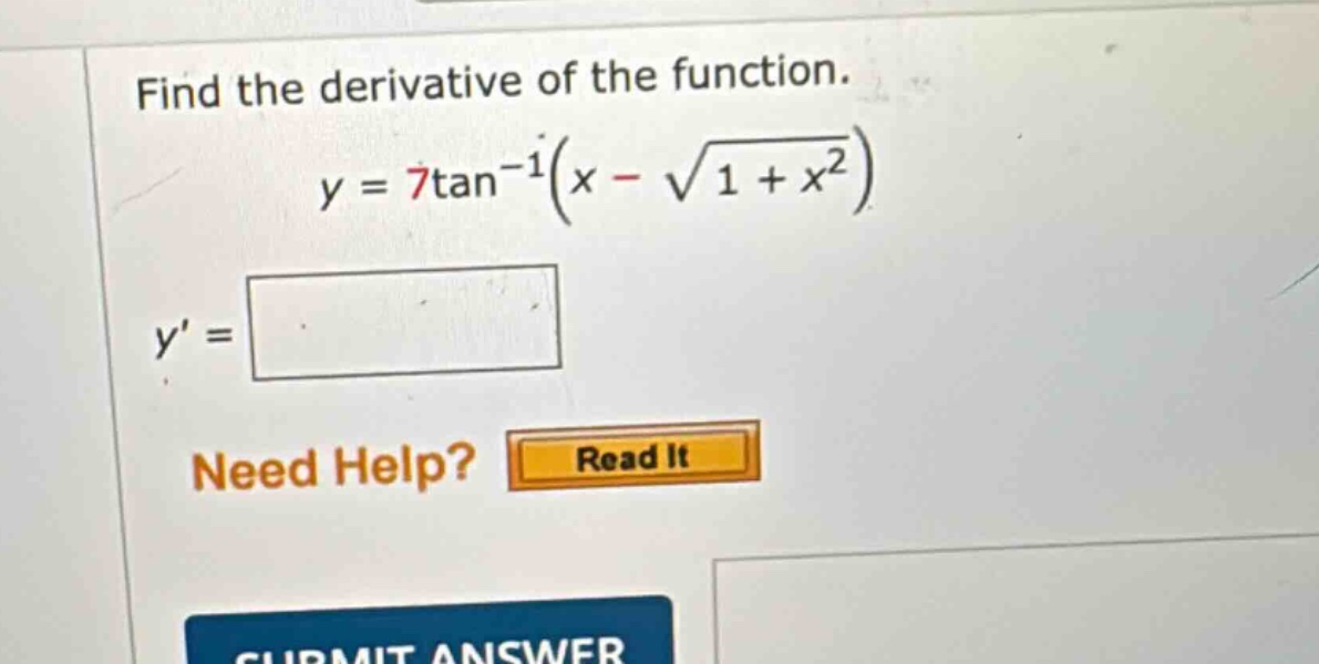 find the derivative of the function. y = 7tan^(-1)(x - √(1 + x^2)) y =