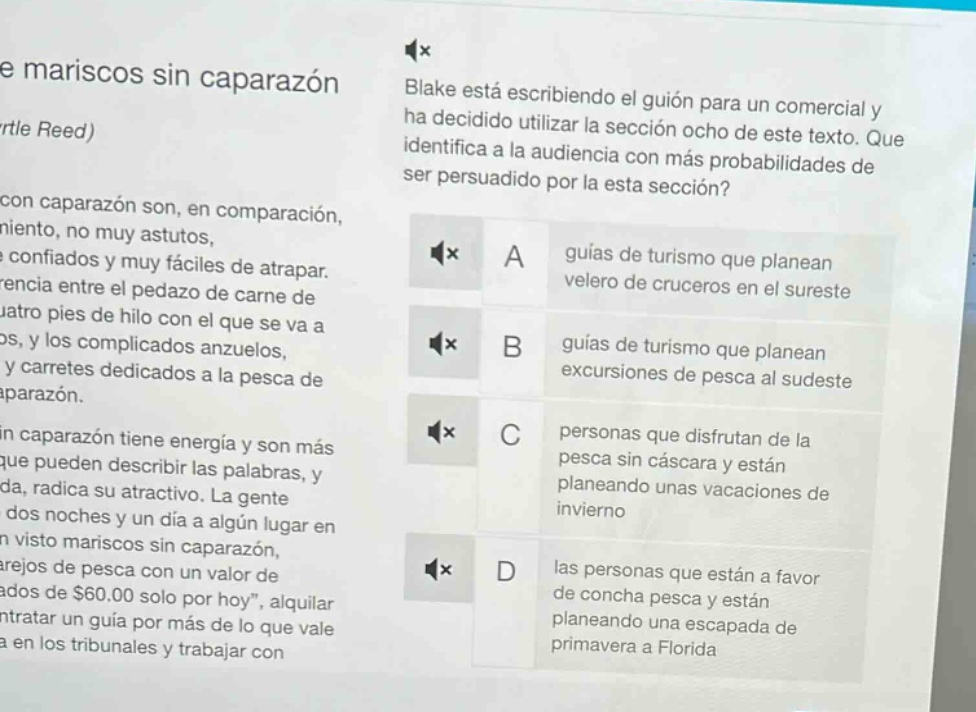 blake está escribiendo el guión para un comercial y ha decidido utilizar la sección ocho de este texto. ¿qué identifica a la audiencia con más probabilidades de ser persuadido por la esta sección? a guías de turismo que planean viajes de cruceros en el sureste b guías de turismo que planean excursiones de pesca al sudeste c personas que disfrutan de la pesca sin cáscara y están planeando unas vacaciones de invierno d las personas que están a favor de concha pesca y están planeando una escapada de primavera a florida