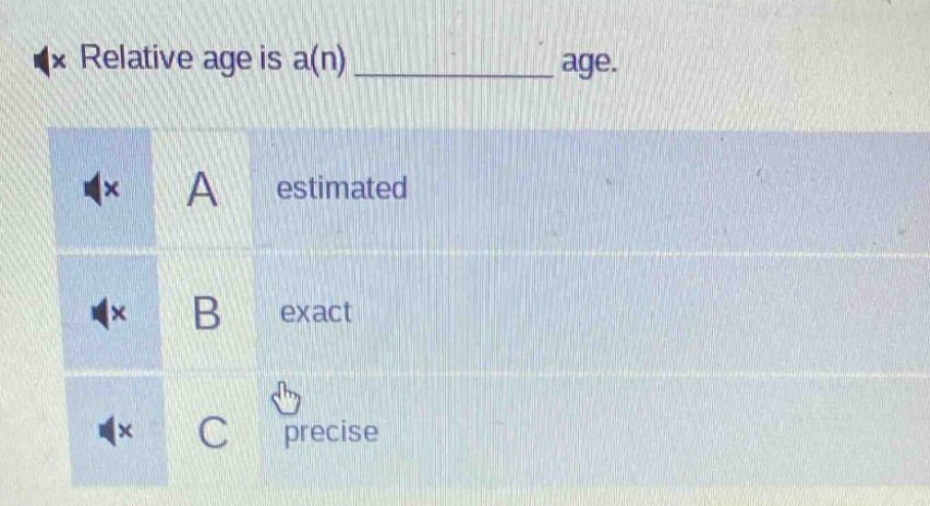 relative age is a(n) ____________ age. a estimated b exact c precise