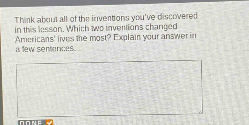 think about all of the inventions youve discovered in this lesson. which two inventions changed americans lives the most? explain your answer in a few sentences.