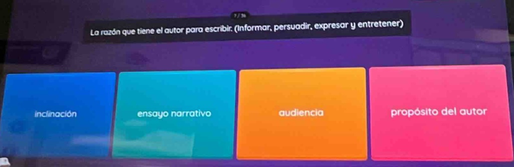 la razón que tiene el autor para escribir. (informar, persuadir, expresar y entretener) inclinación ensayo narrativo audiencia propósito del autor