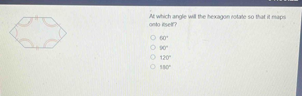 at which angle will the hexagon rotate so that it maps onto itself? 60° 90° 120° 180°