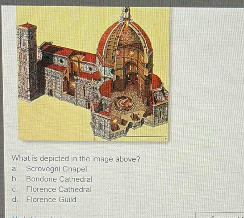 what is depicted in the image above? a. scrovegni chapel b. bondone cathedral c. florence cathedral d. florence guild
