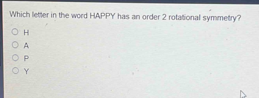 which letter in the word happy has an order 2 rotational symmetry?\no h\no a\no p\no y
