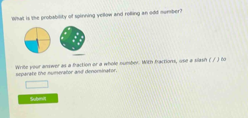 what is the probability of spinning yellow and rolling an odd number? write your answer as a fraction or a whole number. with fractions, use a slash ( / ) to separate the numerator and denominator.