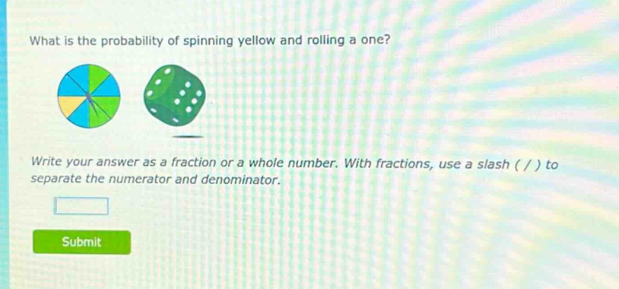 what is the probability of spinning yellow and rolling a one? write your answer as a fraction or a whole number. with fractions, use a slash ( / ) to separate the numerator and denominator.