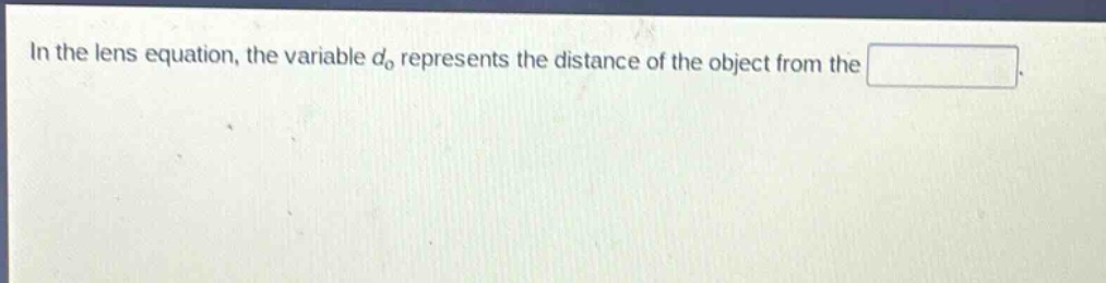 in the lens equation, the variable dₒ represents the distance of the object from the