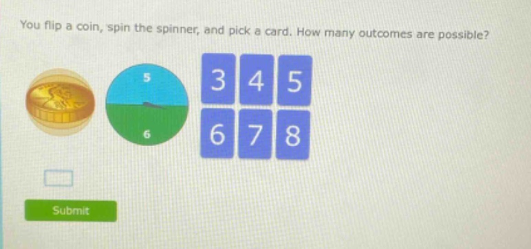 you flip a coin, spin the spinner, and pick a card. how many outcomes are possible?