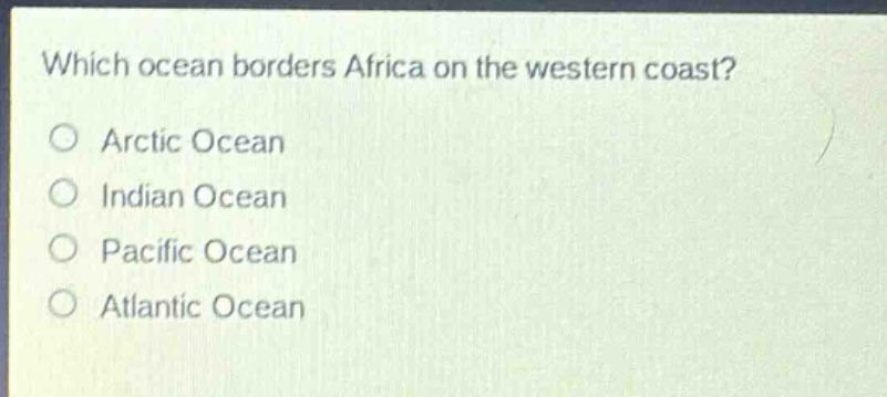 which ocean borders africa on the western coast?\no arctic ocean\no indian ocean\no pacific ocean\no atlantic ocean