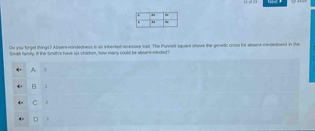 do you forget things? absent - mindedness is an inherited recessive trait. the punnett square shows the genetic cross for absent - mindedness in the smith family. if the smiths have six children, how many could be absent - minded? a 0 b 1 c 2 d 3