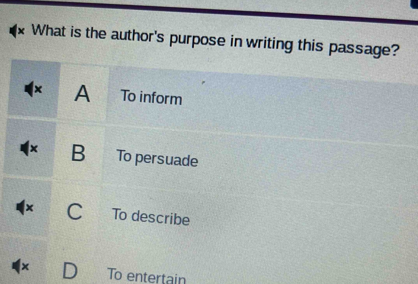 what is the authors purpose in writing this passage? a to inform b to persuade c to describe d to entertain