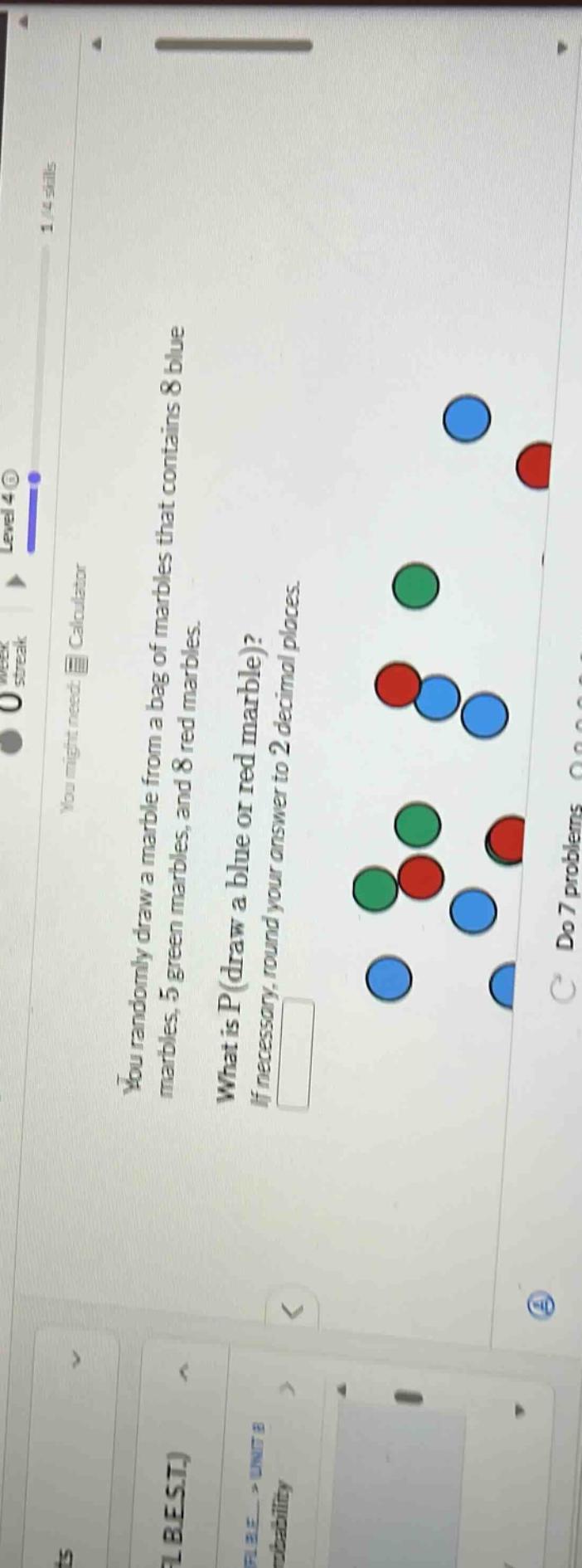 you randomly draw a marble from a bag of marbles that contains 5 green marbles, 8 red marbles, and 8 blue marbles. what is p(draw a blue or red marble)? if necessary, round your answer to 2 decimal places.
