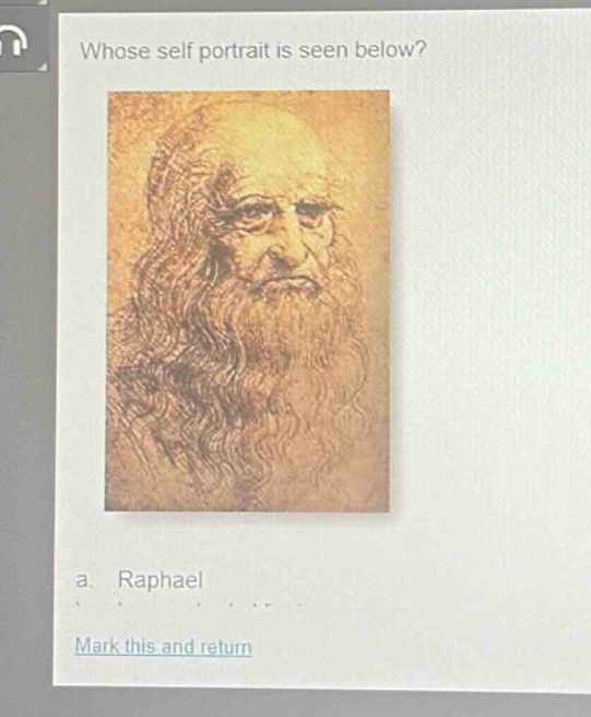 whose self - portrait is seen below? a. raphael mark this and return